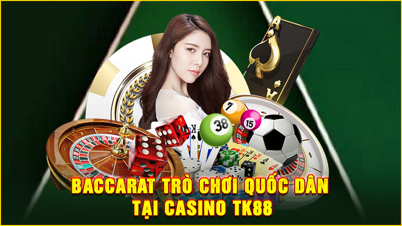 baccarat trò chơi quốc dân tại casino tk88