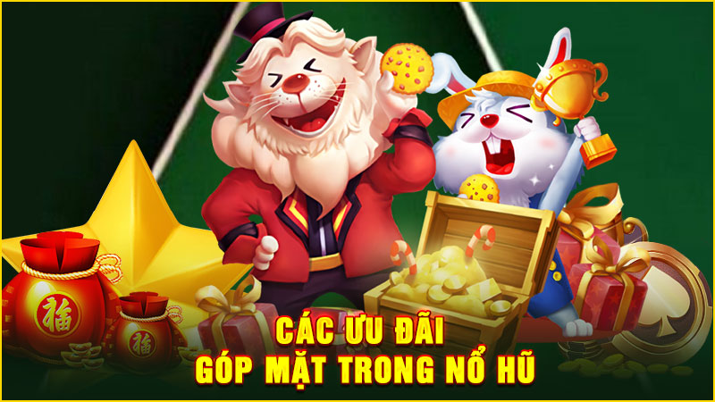các ưu đãi góp mặt trong nổ hũ