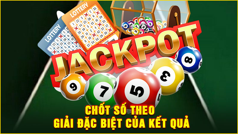 chốt số theo giải đặc biệt của kết quả