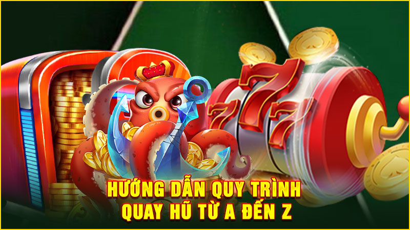 hướng dẫn quy trình quay hũ từu a đến z