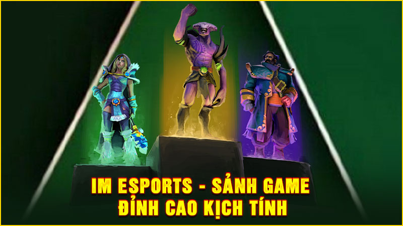 im esports - sảnh game đỉnh cao kịch tính