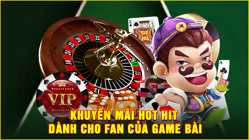khuyến mãi hot hit dành cho fan của game bài