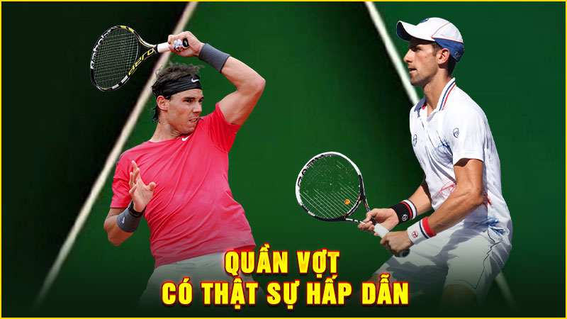 quần vợt có thật sự hấp dẫn