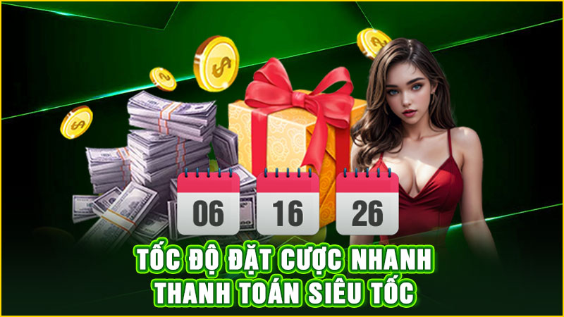 tốc độ đặt cược nhanh, thanh toán siêu tốc
