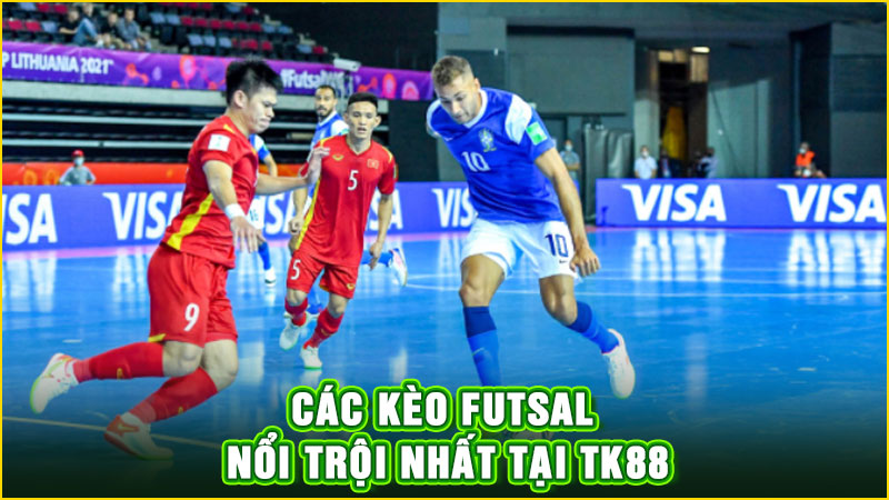 các kèo futsal nổi trội nhất tại tk88