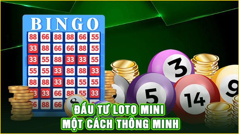 đầu tư loto mini một cách thông minh