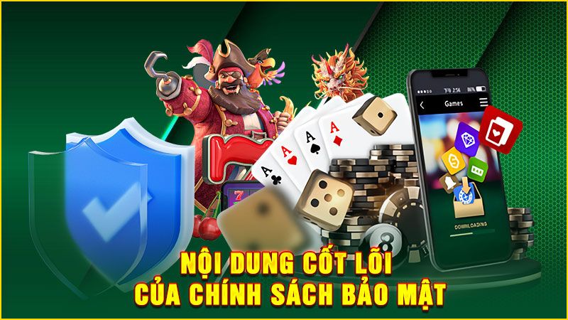 nội dung cốt lõi của chính sách bảo mật