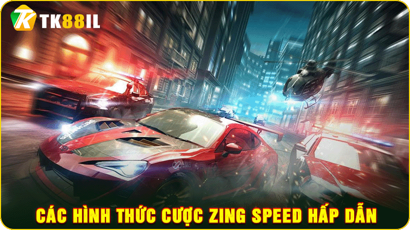 các hình thức cược zing speed hấp dẫn