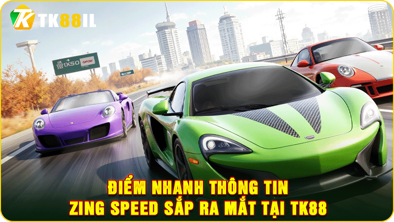 điểm nhanh thông tin Zing speed sắp ra mắt tại tk88