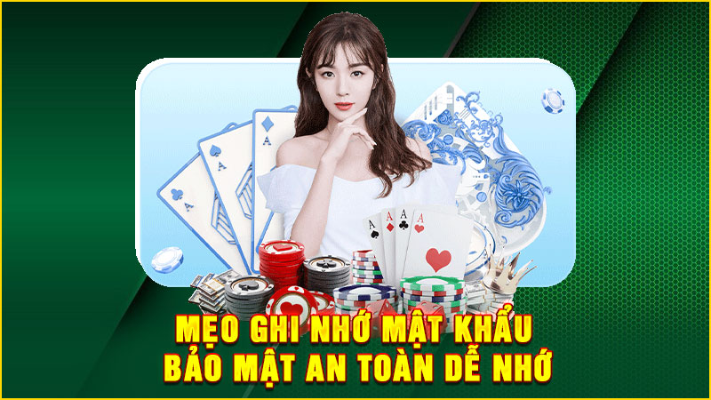 mẹo ghi nhớ mật khẩu bảo mật an toàn dễ nhớ