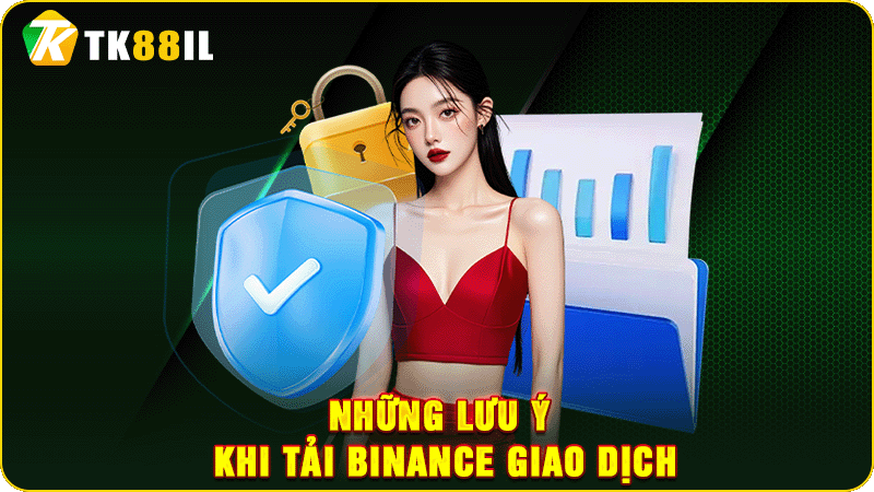 những lưu ý khi tải binance giao dịch